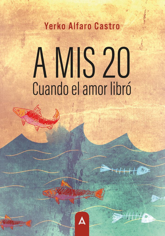 A mis 20. Cuando el amor libró, de , Alfaro Castro, Yerko | portada del libro