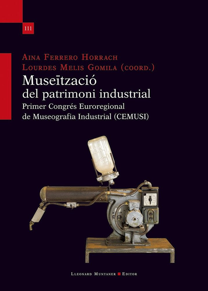 MUSEITZACIO DEL PATRIMONI INDUSTRIAL. PRIMER CONGRES EUROREGIONAL DE MUSEOGRAFIA, de AINA FERRERO#LOURDES MELIS GOMLA | porta