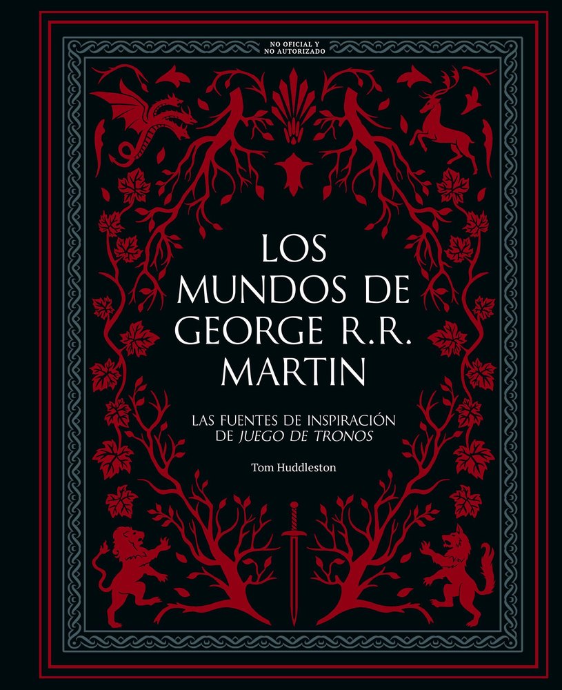 LOS MUNDOS DE GEORGE R. R. MARTIN, de HUDDLESTON, TOM | portada del libro