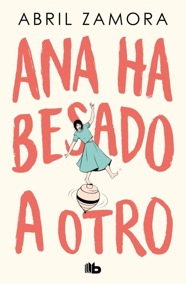 Ana ha besado a otro, de ABRIL ZAMORA | portada del libro
