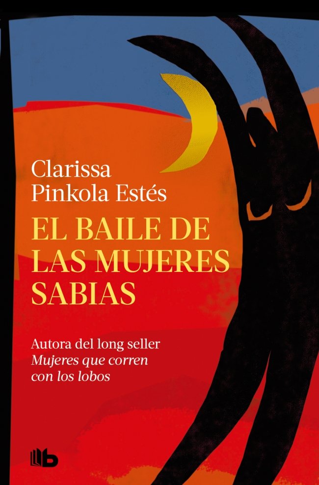 EL BAILE DE LAS MUJERES SABIAS, de ESTES, CLARISSA PINKOLA | portada del libro