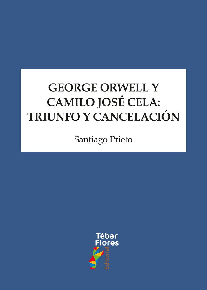 GEORGE ORWELL Y CAMILO JOSÉ CELA, de PRIETO, SANTIAGO | portada del libro