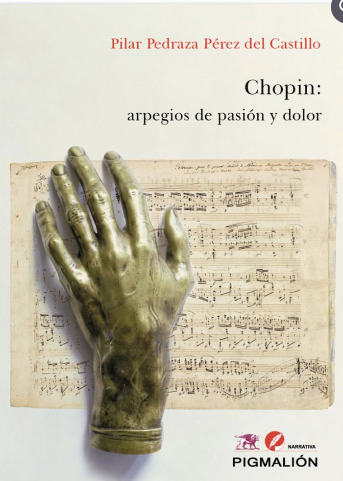 CHOPIN: ARPEGIOS DE PASIÓN Y DOLOR, de Pedraza Pérez del Castillo, Pilar | portada del libro