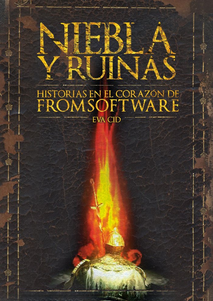 NIEBLA Y RUINAS HISTORIAS EN EL CORAZON DE FROMSOFTWARE, de CID, EVA | portada del libro