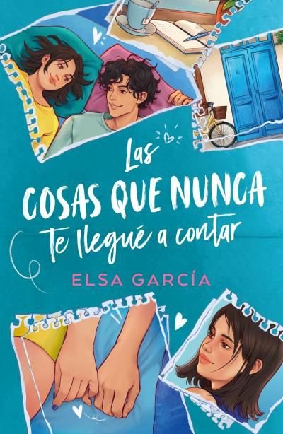 LAS COSAS QUE NUNCA TE LLEGUE A CONTAR, de ELSA GARCIA | portada del libro