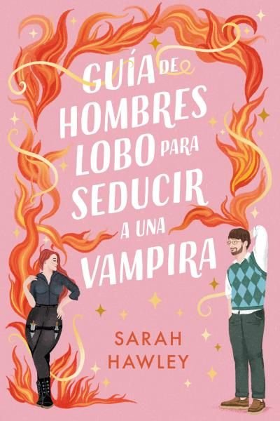 GUIA DE HOMBRES LOBO PARA SEDUCIR A UNA VAMPIRA, de HAWLEY, SARAH | portada del libro