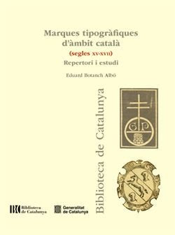 MARQUES TIPOGRAFIQUES D'AMBIT CATALA SEGLES XV-XVII, de BOTANCH ALBO, EDUARD | portada del libro