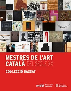 MESTRES DE L'ART CATALA DEL SEGLE XX. COL·LECCIO BASSAT, de GIL GREGORIO, JOAN | portada del libro