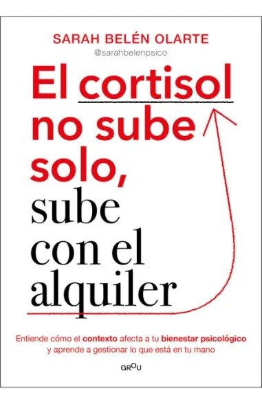 EL CORTISOL NO SUBE SOLO, SUBE CON EL ALQUILER, de OLARTE, SARAH BELEN | portada del libro