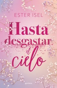 HASTA DESGASTAR EL CIELO, de ISEL, ESTER | portada del libro