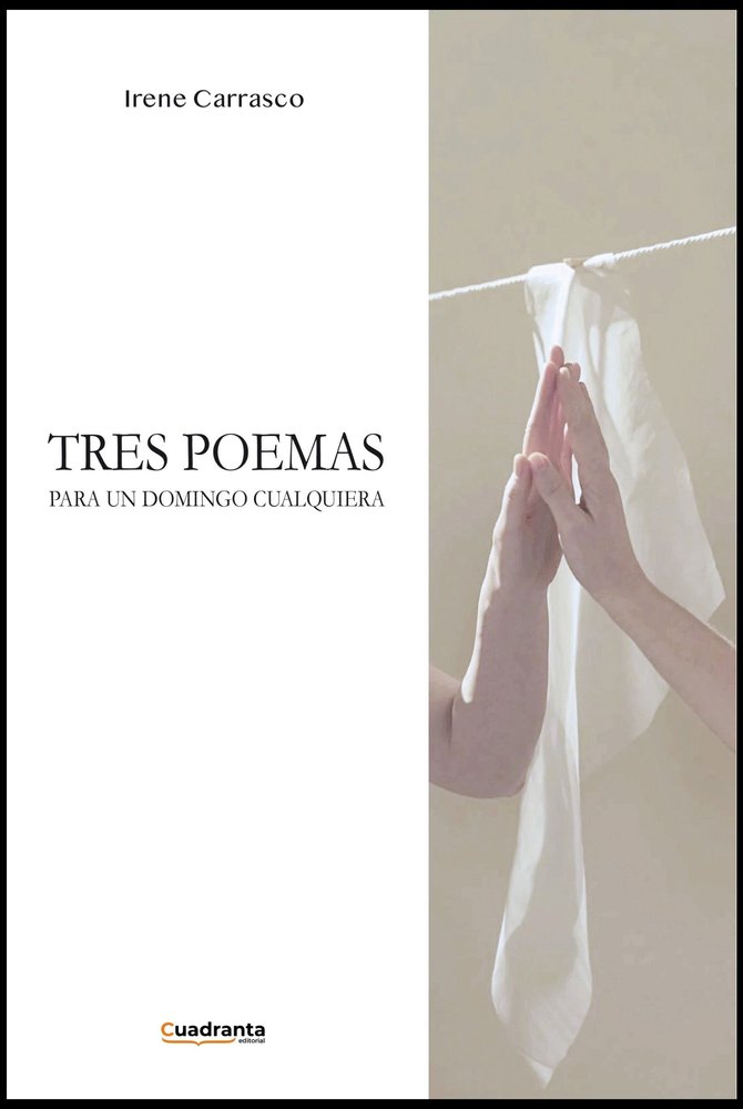 Tres poemas para aun domingo cualquiera, de , Carrasco Ocaña, Irene | portada del libro