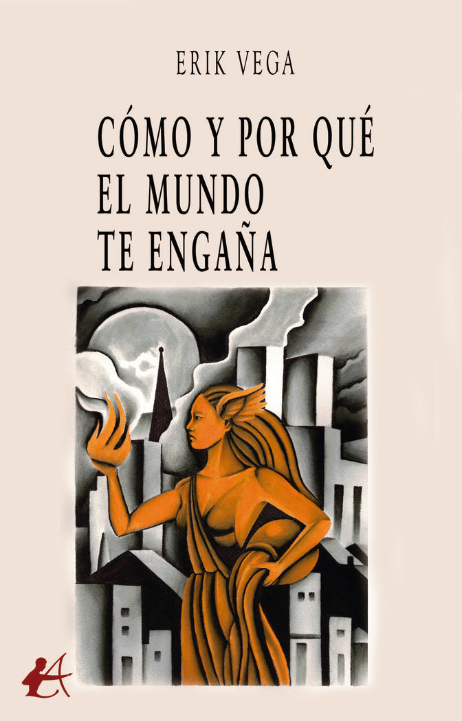 Cómo y por qué el mundo te engaña, de Vega, Erik | portada del libro