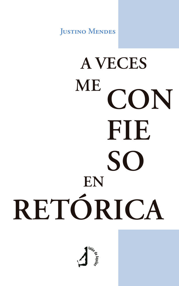 A veces me confieso en retórica, de , Mendes, Justino | portada del libro