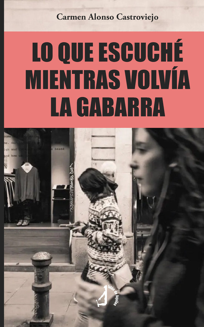 Lo que escuché mientras volvía la gabarra, de , Alonso Castroviejo, Carmen | portada del libro