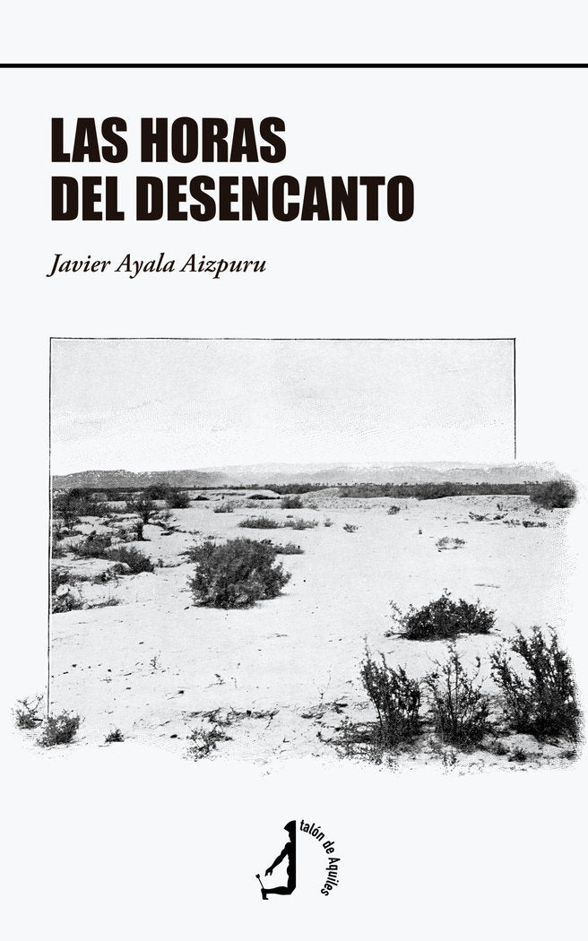Las horas del desencanto, de , Ayala Aizpuru, Javier | portada del libro