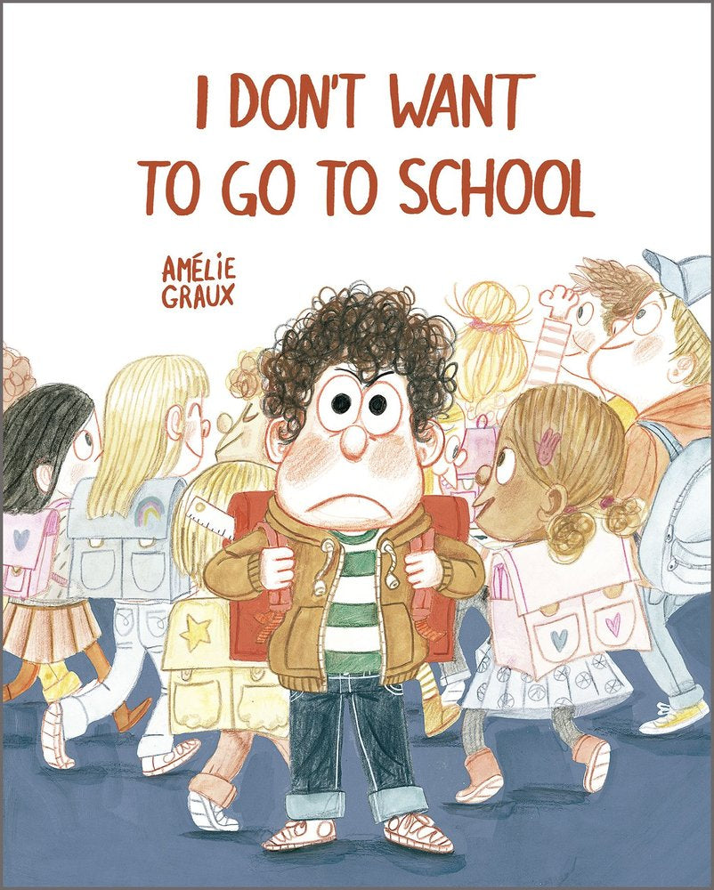 I DON'T WANT TO GO TO SCHOOL, de GRAUX, AMELIE | portada del libro