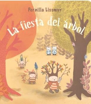 La fiesta del arbol, de Pernilla Lissmyr | portada del libro