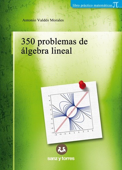 350 PROBLEMAS DE ALGEBRA LINEAL, de VALDES MORALES, ANTONIO | portada del libro