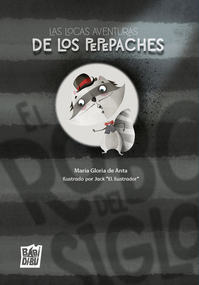 Las locas aventuras de los Pepepaches: El robo del siglo, de DE ANTA,MARIA GLORIA | portada del libro