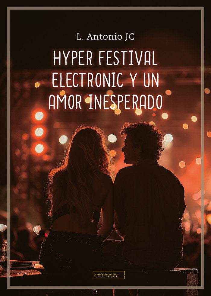 Hyper Festival Electronic y un amor inesperado, de JC, L. ANTONIO | portada del libro