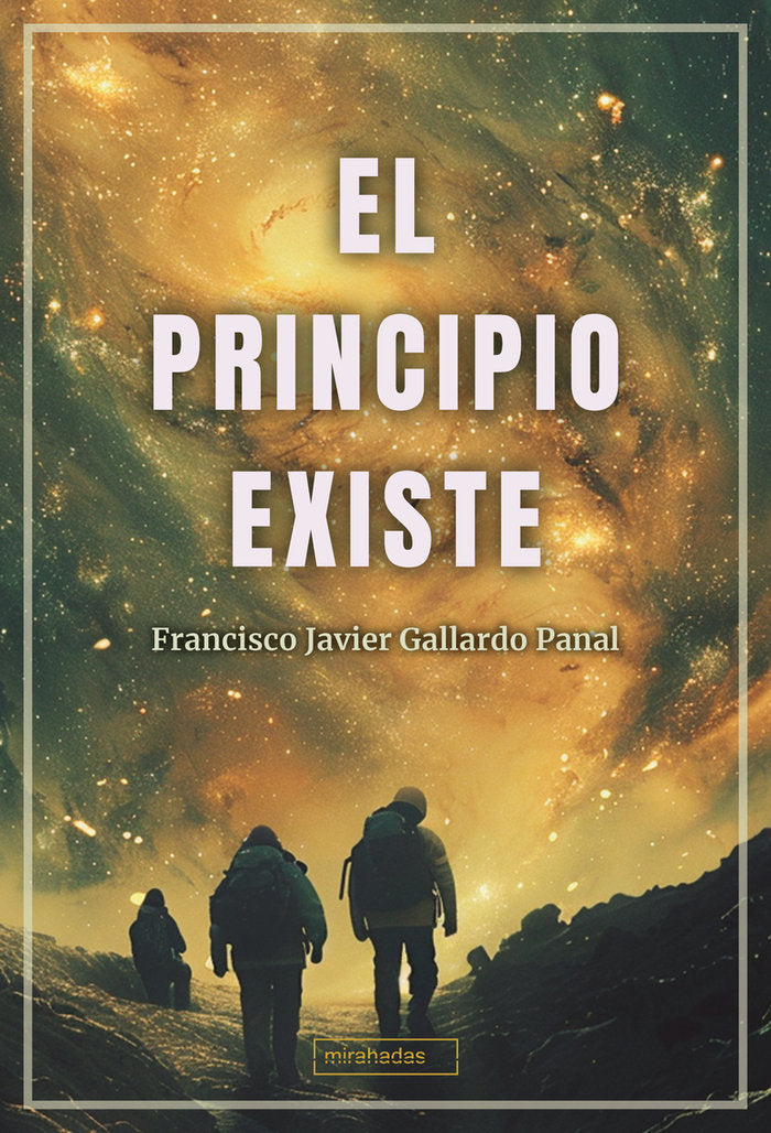 PRINCIPIO EXISTE, de GALLARDO PANAL,FRANCISCO JAVIER | portada del libro
