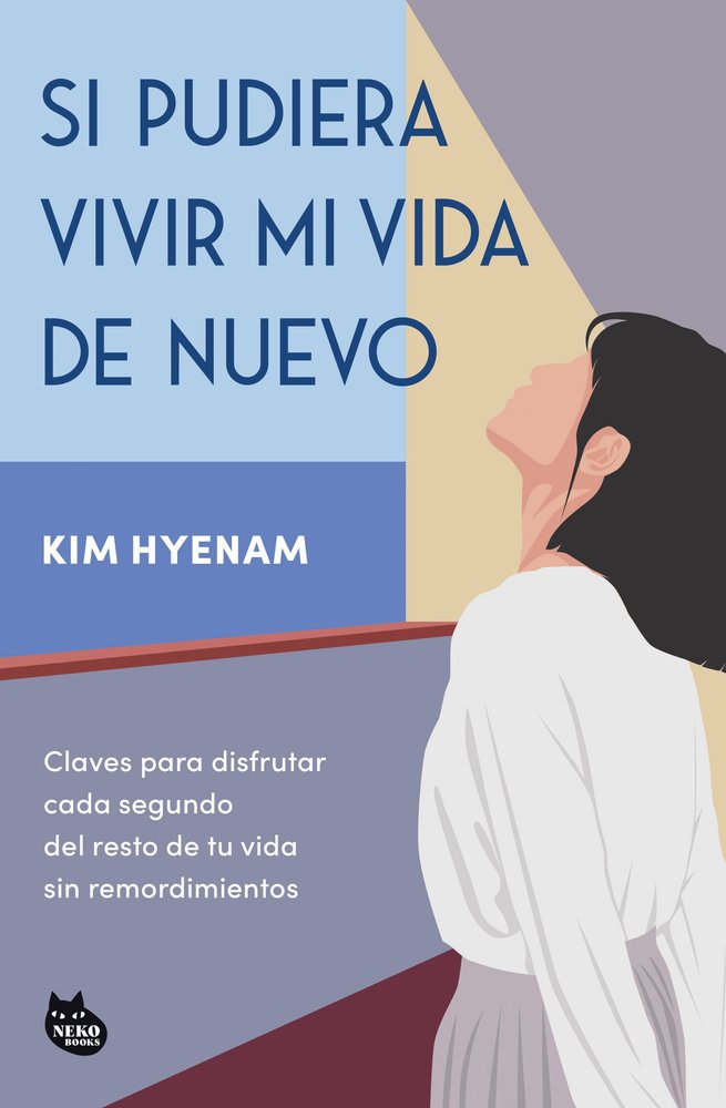 SI PUDIERA VIVIR MI VIDA DE NUEVO, de HYE-NAM, KIM | portada del libro