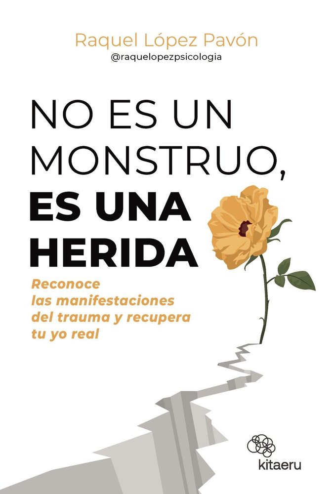 No es un monstruo, es una herida, de LOPEZ PAVON (@RAQUELOPEZPSICOLOGIA), RAQ | portada del libro