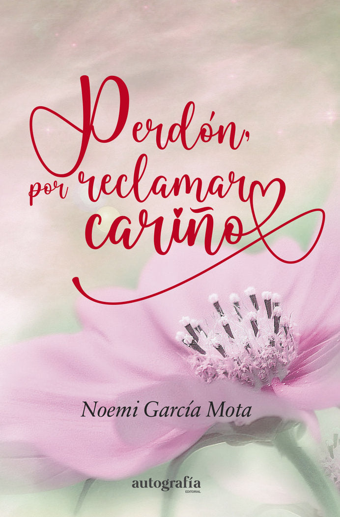 Perdón por reclamar cariño, de García Mota, Naomi | portada del libro
