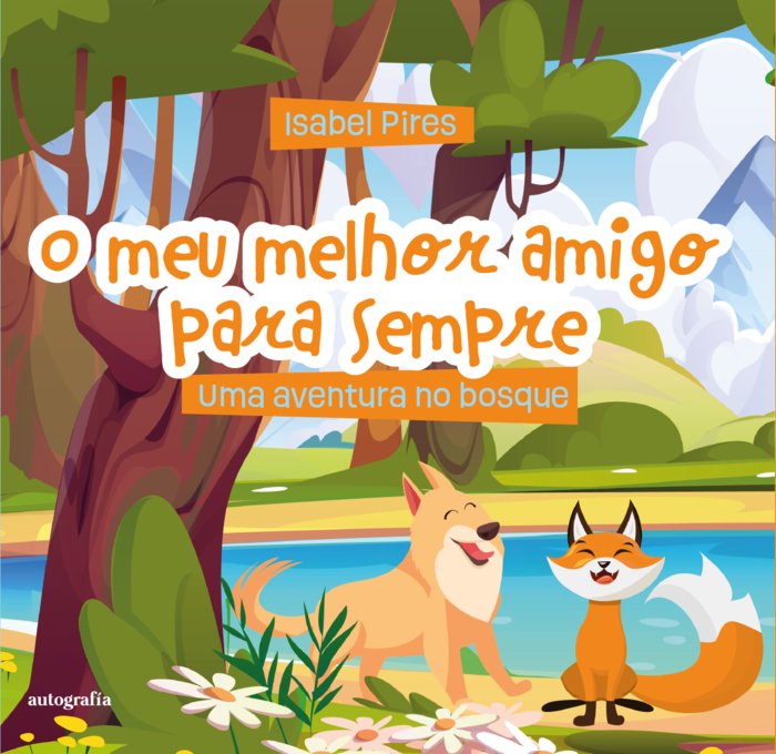 O meu melhor amigo para sempre: uma aventura no bosque, de Pires, Isabel | portada del libro