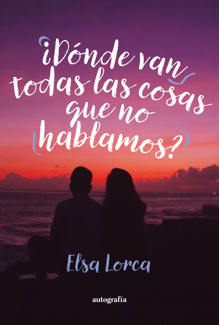 ¿Donde van todas las cosas que no hablamos?, de Lorca, Elsa | portada del libro