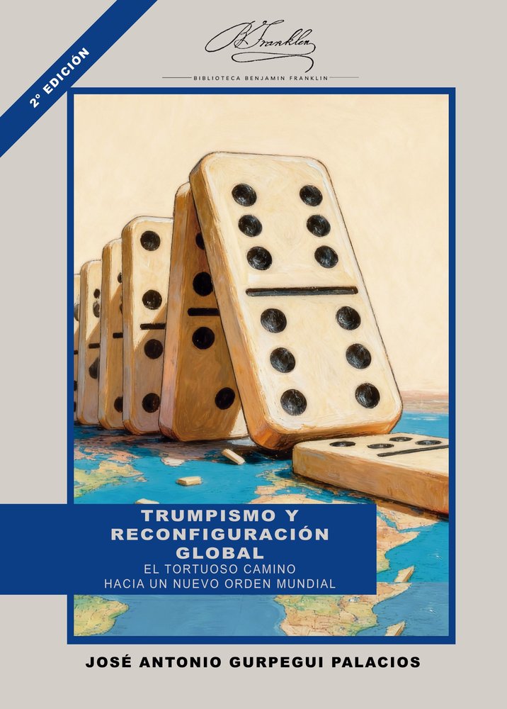 TRUMPISMO Y RECONFIGURACION GLOBAL EL TORTUOSO CAMINO, de GURPEGUI PALACIOS, JOSE ANTONIO | portada del libro