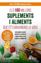 100 MILLORS SUPLEMENTS I ALIMENTS QUE ET CANVIARAN LA VIDA, ELS, de ALEX YAÑEZ DE LA CAL | portada del libro
