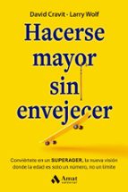 HACERSE MAYOR SIN ENVEJECER, de DAVID CRAVIT | portada del libro