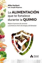 ALIMENTACIÓN QUE TE FORTALECE DURANTE LA QUIMIO, LA, de Mike Herbert | portada del libro