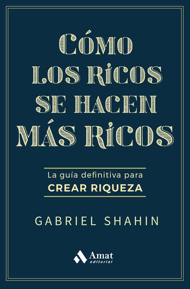 CÓMO LOS RICOS SE HACEN MÁS RICOS, de SHAHIN | portada del libro