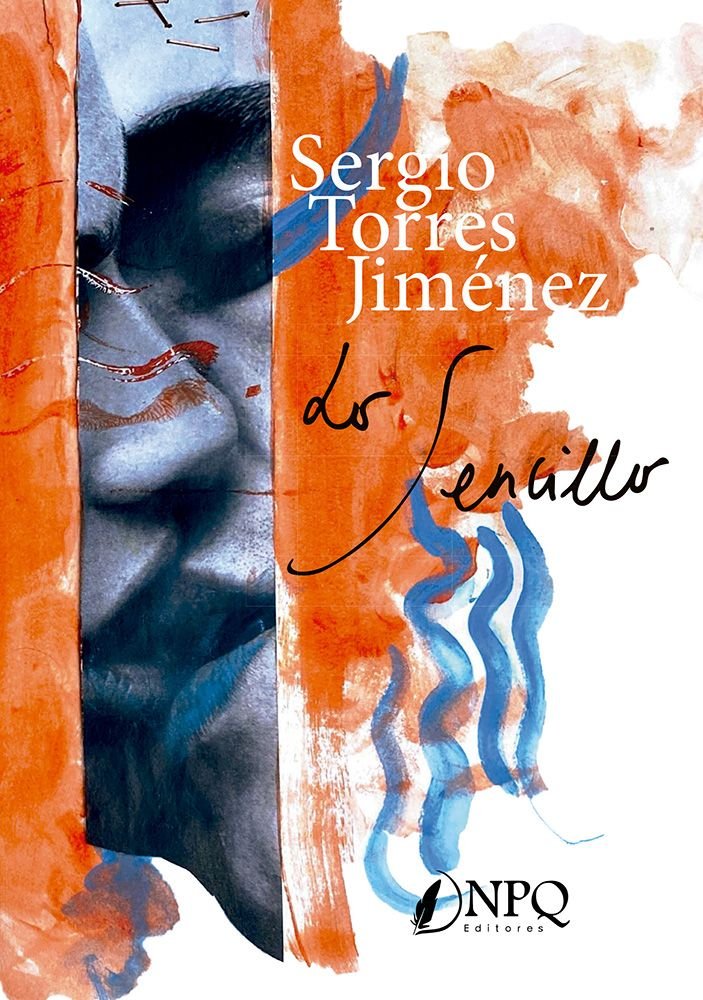LO SENCILLO, de TORRES JIMENEZ, SERGIO | portada del libro