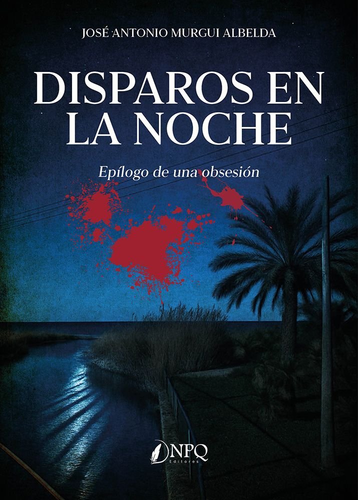 DISPAROS EN LA NOCHE, de MURGUI ALBELDA, JOSE ANTONIO | portada del libro