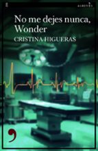 NO ME DEJES NUNCA, WONDER, de Cristina Higueras | portada del libro