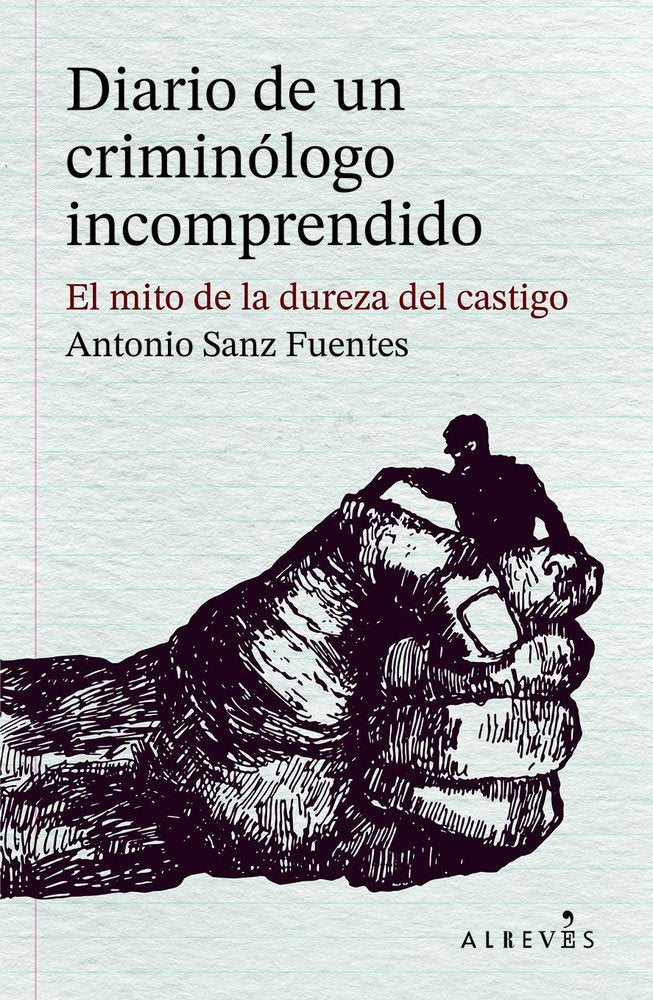 DIARIO DE UN CRIMINOLOGO INCOMPRENDIDO, de SANZ FUENTES, ANTONIO | portada del libro