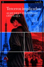 TERCEROS IMPLICADOS, de ALMUDENA FERNANDEZ OSTOLAZA | portada del libro