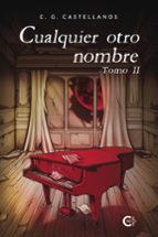 CUALQUIER OTRO NOMBRE. TOMO II, de C. G. CASTELLANOS | portada del libro