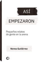 Así empezaron, de NEREA GUTIERREZ | portada del libro
