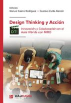 DESIGN THINKING Y ACCIÓN, de MANUEL CAEIRO RODRIGUEZGUSTAVO ZURITA ALARCON | portada del libro