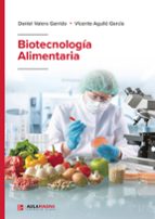 BIOTECNOLOGÍA ALIMENTARIA, de DANIEL VALERO GARRIDOVICENTE AGULLO GARCIA | portada del libro