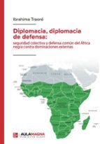 Diplomacia, diplomacia de defensa: seguridad colectiva y defensa común del África negra contra dominaciones externas, de IBRA