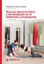 Guía de ejercicio físico y alimentación en el embarazo y el posparto, de ALEJANDRO VALERO GARCIA | portada del libro