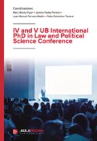 IV and V UB International PhD in Law and Political Science Conference, de MARC MANSO PUJOLJAVIERA FARIAS PEREIRA | portada de