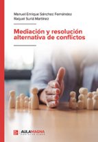Mediación y resolución alternativa de conflictos, de MANUEL ENRIQUE SANCHEZ FERNANDEZ | portada del libro