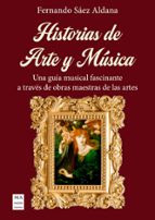HISTORIAS DE ARTE Y MUSICA, de FERNANDO SAEZ ALDANA | portada del libro