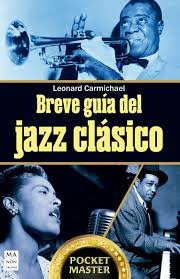 BREVE GUIA DEL JAZZ CLASICO, de LEONAR CARMICHAEL | portada del libro